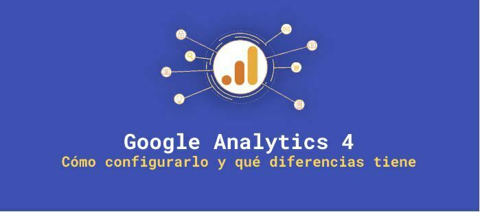 Google Analytics 4 ¿Sabes cómo usarlo?